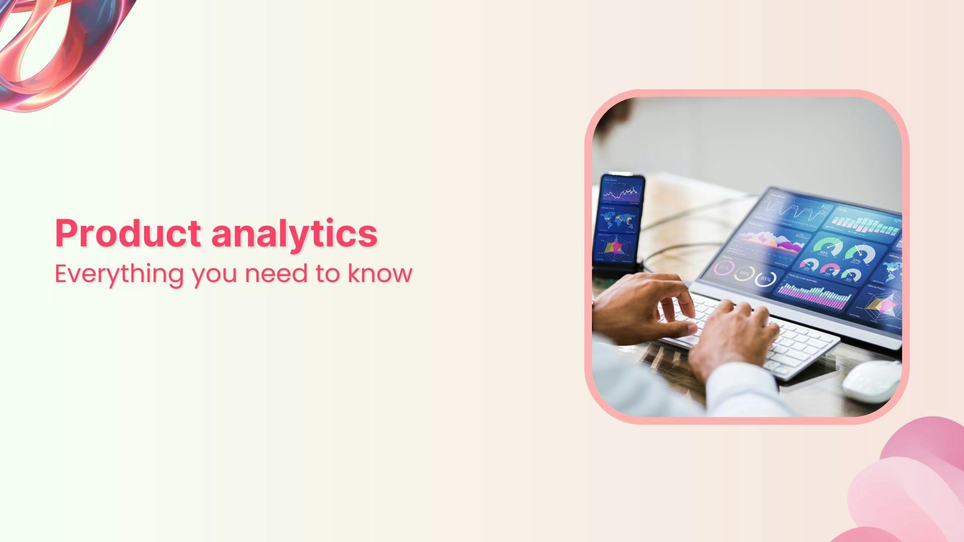 Everything you need to know about product analytics