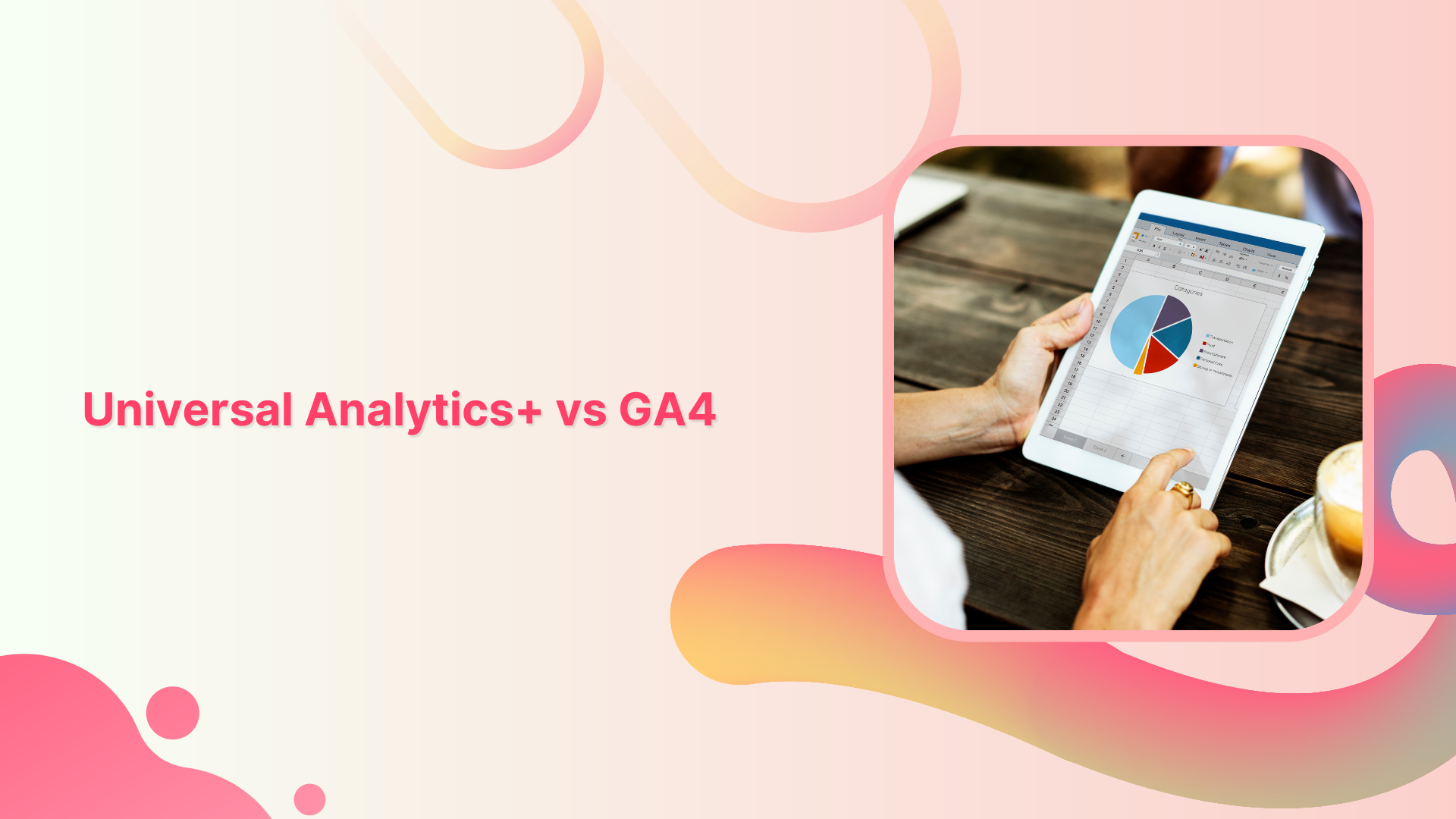 GA4 vs Universal Analytics 