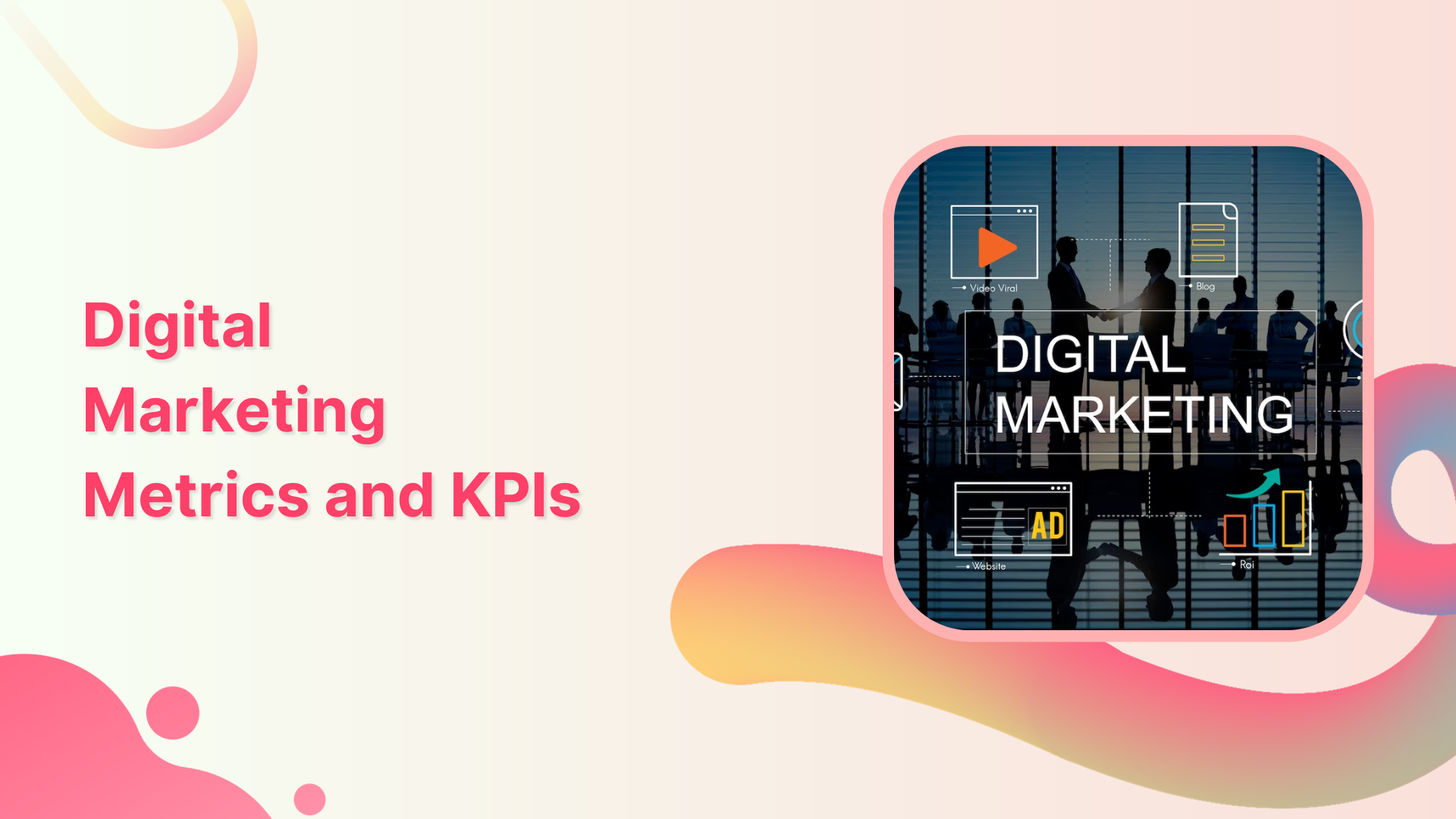 Digital Marketing Metrics and KPIs