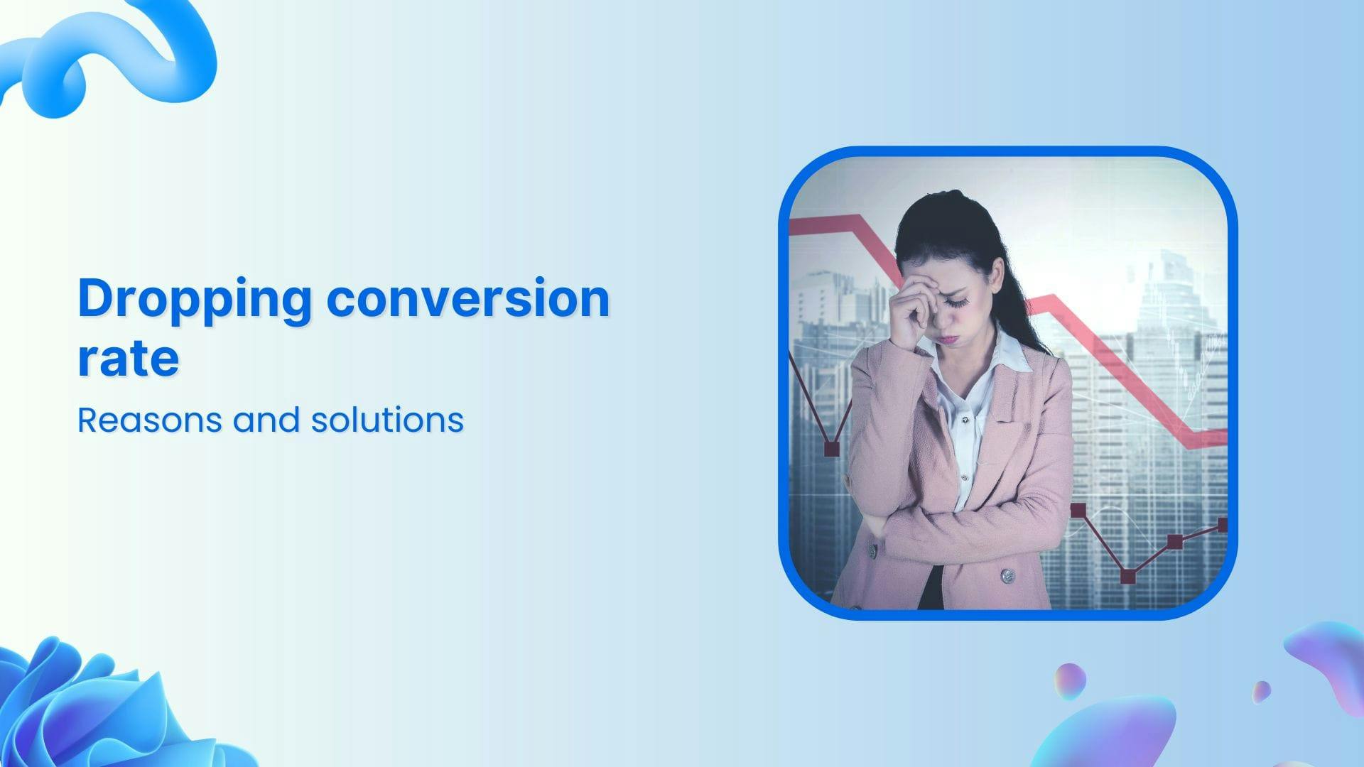 conversion rate dropping